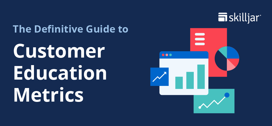 The Definitive Guide to Customer Education Metrics