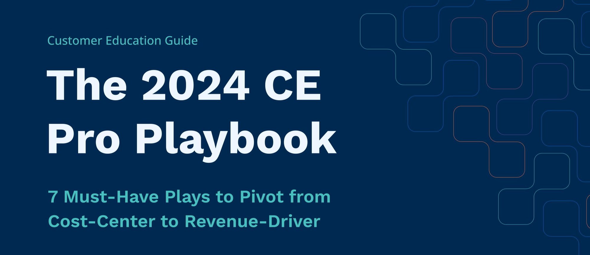 The 2024 CE Pro Playbook—7 Plays to Pivot from Cost-Center to Revenue Driver—Skilljar