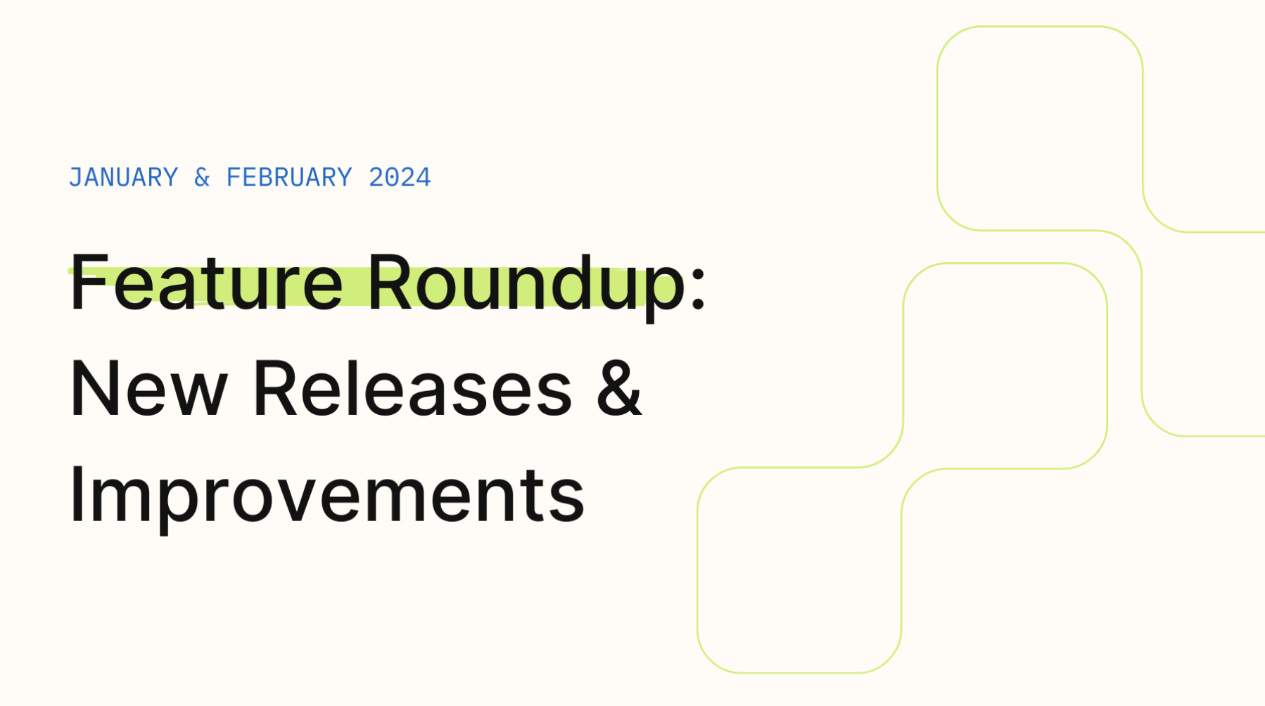 January & February 2024 Improvements & Fixes