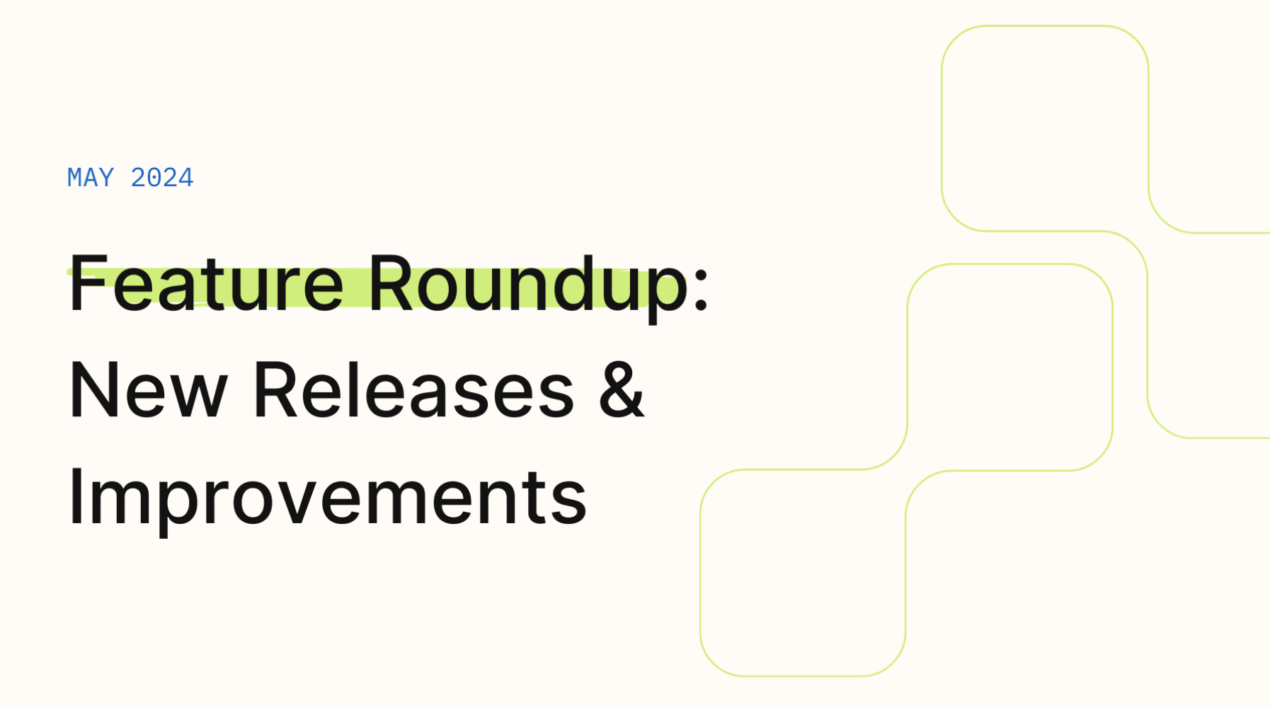 May 2024 Improvements & Fixes