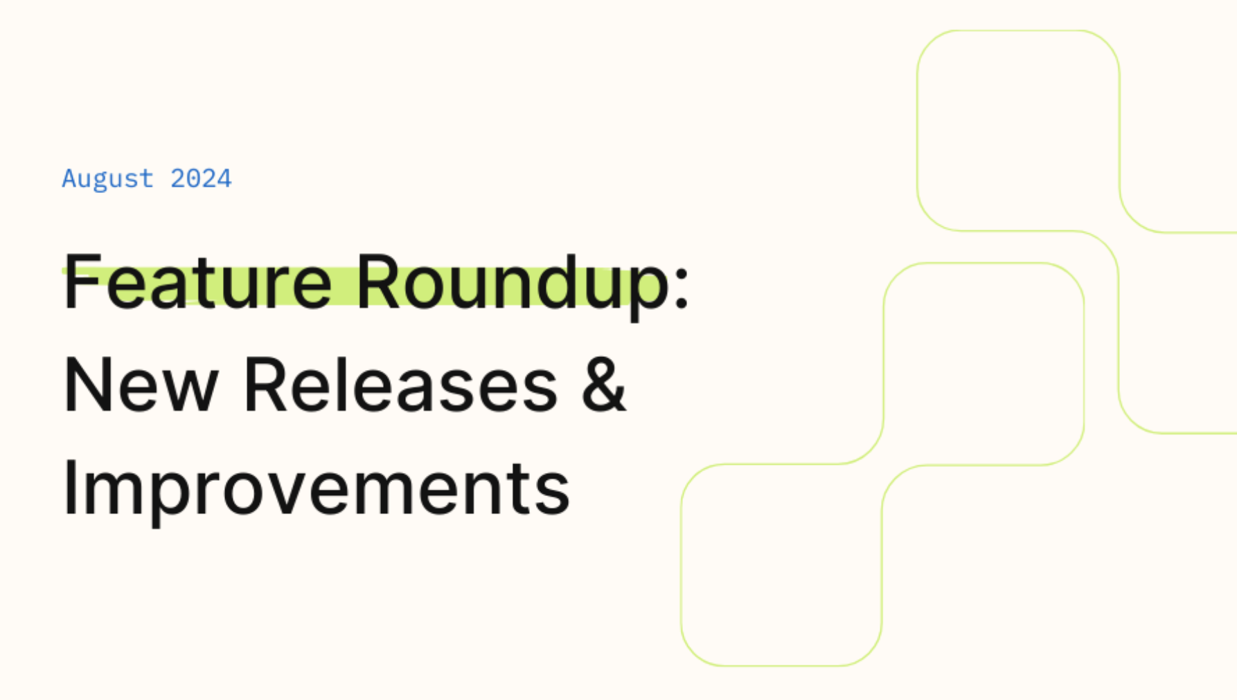 August 2024 Improvements & Fixes