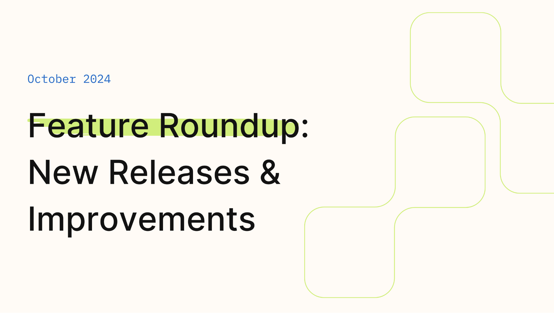 October 2024 Improvements & Fixes