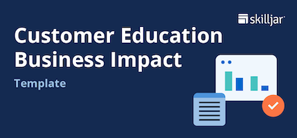 Skilljar customer education business impact template